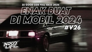 DJ ENAK BUAT DI MOBIL V26! DJ GOOD SIDE FULL BASS KANE TERBARU 2024 [NDOO LIFE]