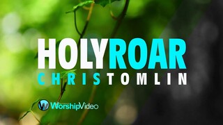 Holy Roar - Chris Tomlin [With Lyrics]