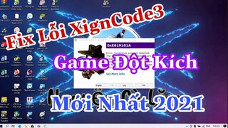 Fix Lỗi XignCode3 Game Đột Kích Mới Nhất 2021 | Fix XignCode3 Game CF