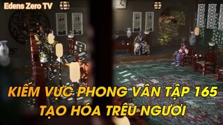 KIẾM VỰC PHONG VÂN TẬP 165TẠO HÓA TRÊU NGƯƠI