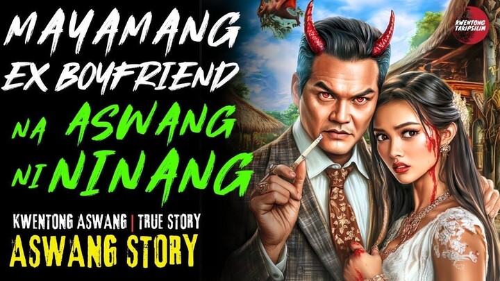 MAYAMANG EX BOYFRIEND NA ASWANG NI NINANG | Kwentong Aswang | True Story | 04/07/2025 🎬