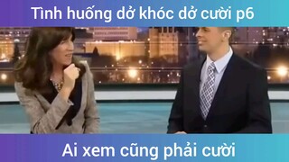 Những tình huống dở khóc dở cười p6