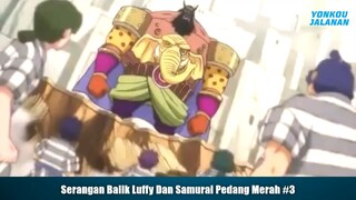 Serangan Balik Luffy Dan Samurai Pedang Merah Part 3