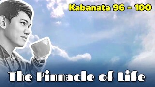 The Pinnacle of Life / Kabanata 96 - 100