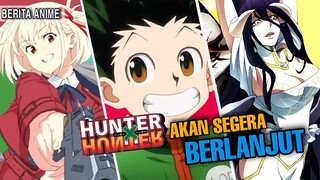 Hunter x Hunter lanjut dalam waktu dekat 🥳 lycoris recoil anime terbaik musim ini 😱 overlord tamat!!