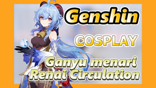 [Genshin, COSPLAY] Ganyu menari "Renai Circulation"