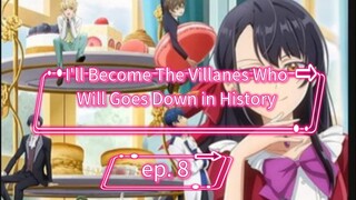 I'll Become The Villanes Who Will Goes Down in History  ep. 8