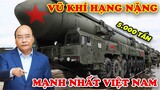 7 Vũ Khí Hạng Nặng Khủng Nhất Việt Nam Giúp Chúng Ta Tự Tin Bảo Vệ Tổ Quốc