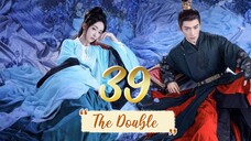 The Double - Episode 39 [2024] [Chinese]