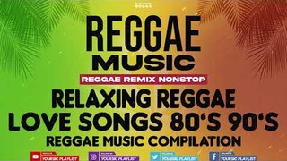 REGGAE REMIX NON-STOP || Love Songs 80's to 90's || Reggae Music Compilation