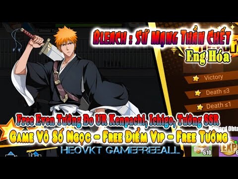 GAME 532: Bleach Sứ Mạng Thần Chết (Android,PC) | Free Ngọc - Vip - Free Tướng UR Kenpachi [HEOVKT]