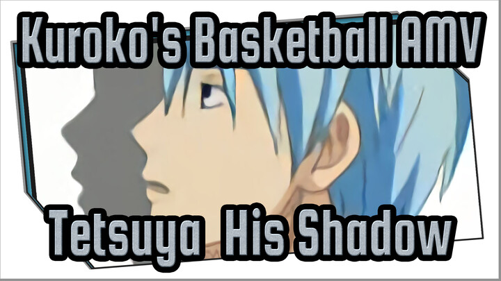[Kuroko's Basketball Self-drawn AMV] Tetsuya & His Shadow's Chorus