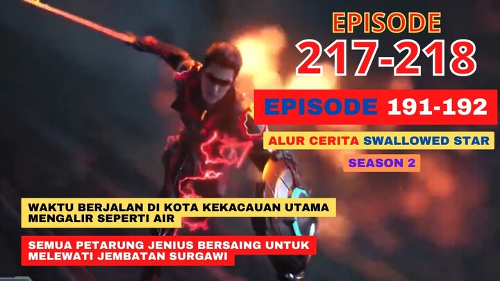 Alur Cerita Swallowed Star Season 2 Episode 191-192 | 217-218