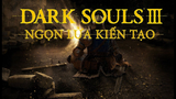 [Cốt Truyện] Dark Souls - Ngọn Lửa Kiến Tạo