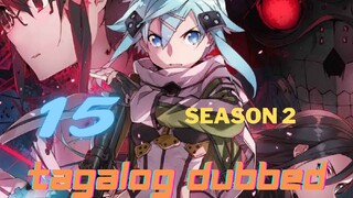 Sword Art Online season 2 episode 15 Tagalog Dubbed