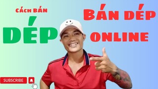 Xưởng sản xuất dép Nguyễn Như Anh chia sẽ bán dép Online là xu thế.