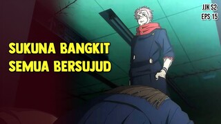 SUKUNA BANGKIT, SEMUA TUNDUK KEPADANYA | Pembahasan Anime Jujutsu Kaisen S2 Eps 15