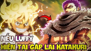 NẾU LUFFY TÁI ĐẤU KATAKURI?! | LUFFY LIỆU CÓ QUAY LẠI ĐẢO BÁNH NHƯ ĐÃ HỨA?!