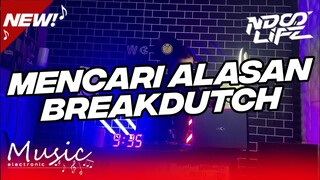 DJ MENCARI ALASAN V2 BREAKDUTCH BANDUNG STYLE FULL BASS 2023 [NDOO LIFE]