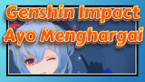 [Genshin Impact/MMD/4K/120fps] Ayo Menghargai