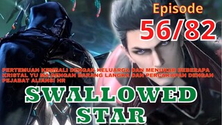 Alur Cerita Swallowed Star Episode 56 | 82