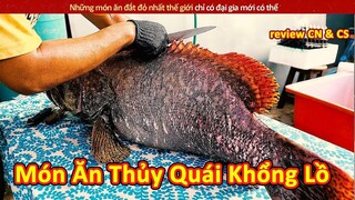 Món Ăn Thủy Quái Khổng Lồ Đắt Tiền Dành Cho Đại Gia Chính Hiệu || Review Con Người Và Cuộc Sống