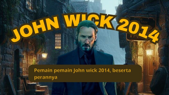 Siapa aja sih pemain utamanya? pasti keren keren nih. JOHN WICK 2014