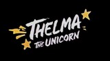 THELMA The Unicorn