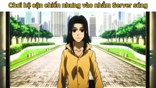 Chơi hệ cận chiến nhưng vào nhầm Server súng#anime#edit#clip