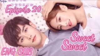 Sweet Sweet Episode 20 [ENG SUB] C drama