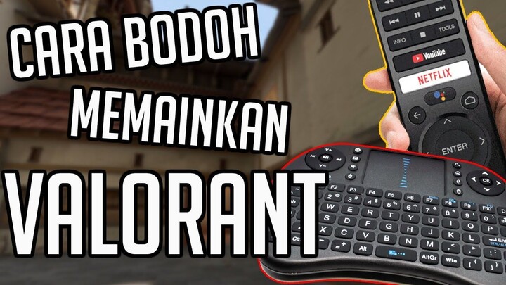 Cara BODOH Memainkan VALORANT