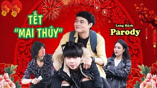 [Phim ca nhạc hài tết 2019] - TẾT MAI THUÝ -  LONG HÁCH PARODY