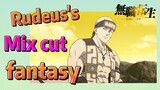 [Mushoku Tensei]  Mix cut | Rudeus's fantasy