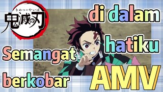 [Demon Slayer] AMV | Semangat berkobar di dalam hatiku