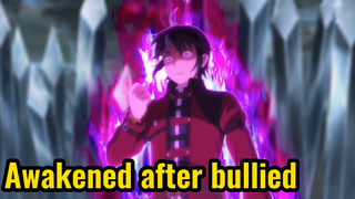 Awakened after bullied