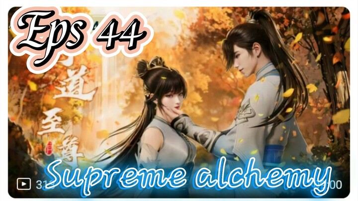 Supreme alchemy episode 44 sub indo