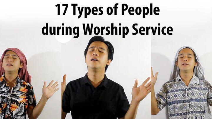 17 Types of People during Worship Service