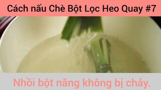 Các Nấu Chè Bột Lọc Heo Quay Nhồi Bột Năng Không Bị Cháy phần 7