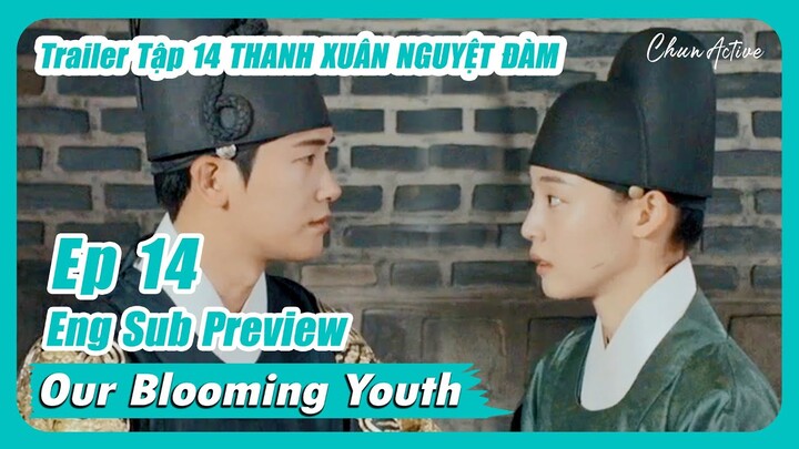[ENG SUB / Vietsub] 'Our Blooming Youth' Episode 14 Preview - Trailer Thanh Xuân Nguyệt Đàm Tập 14