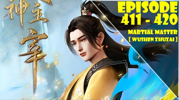 Martial Master Episode 411-420 [ Wushen Zhuzai ]