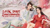 EP.4 ■FOX SPIRIT MATCHMAKER:RED-MOON PACT (2024) Eng.Sub