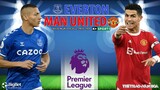 NGOẠI HẠNG ANH | Everton vs MU (18h30 ngày 9/4) trực tiếp K+SPORTS 1. NHẬN ĐỊNH BÓNG ĐÁ ANH