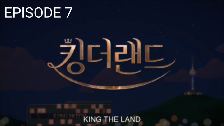 KING THE LAND EPISODE 7 ENGLISH SUB