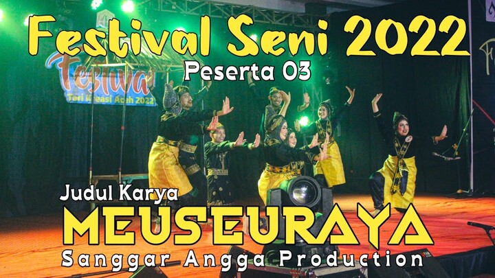 Peserta 03 || Judul Karya - Meuseuraya - Sanggar Angga Production || Festival Seni 2022