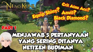 MENJAWAB 5 PERTANYAAN YANG SERING DITANYA NETIZEN BUDIMAN PART 1 NI NO KUNI CROSS WORLDS