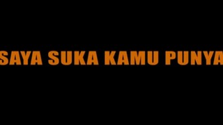 SAYA SUKA KAMU PUNYA (warkop d.k.i)