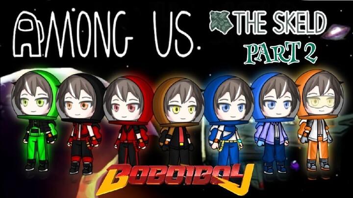 BoBoiBoy Among US Gacha Club  [Season 1] Part 2 - Who is the impostor? || Rize Channel