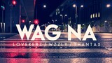 Wag Na - Mafic Pro | Lovekerz ✘ Wzzy ✘ Thantax (Lyrics Video)