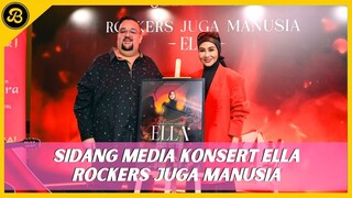 SEKITAR SIDANG MEDIA KONSERT ELLA ROCKERS JUGA MANUSIA