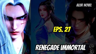 Renegade Immortal Episode 27 | Alur Novel